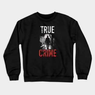 True Crime Fanatic Criminology Crime Junkie Serial Killer Gift For Cirme Fan Crewneck Sweatshirt